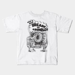 Let's Get Bready to Crumble Kids T-Shirt